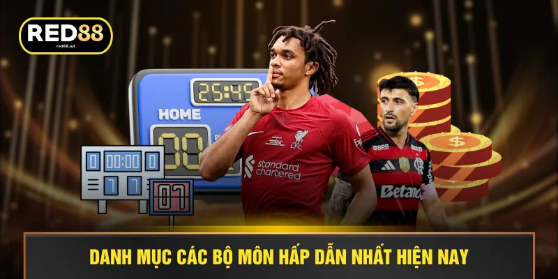 Danh mục các bộ môn hấp dẫn nhất hiện nay
